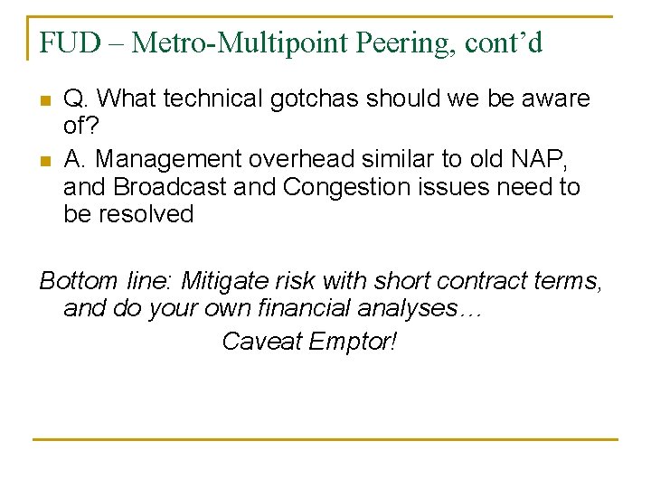 FUD – Metro-Multipoint Peering, cont’d n n Q. What technical gotchas should we be