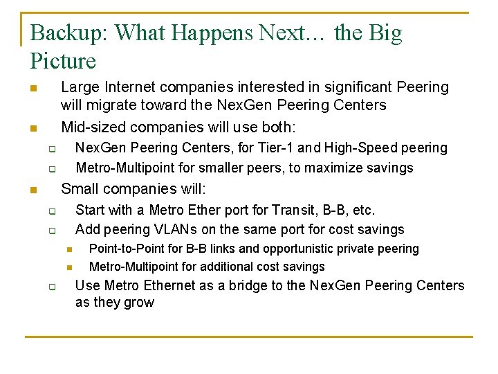 Backup: What Happens Next… the Big Picture Large Internet companies interested in significant Peering