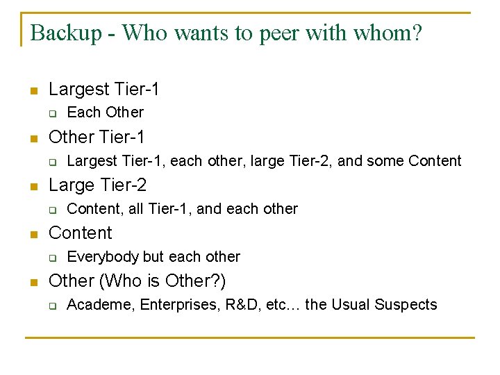 Backup - Who wants to peer with whom? n Largest Tier-1 q n Other