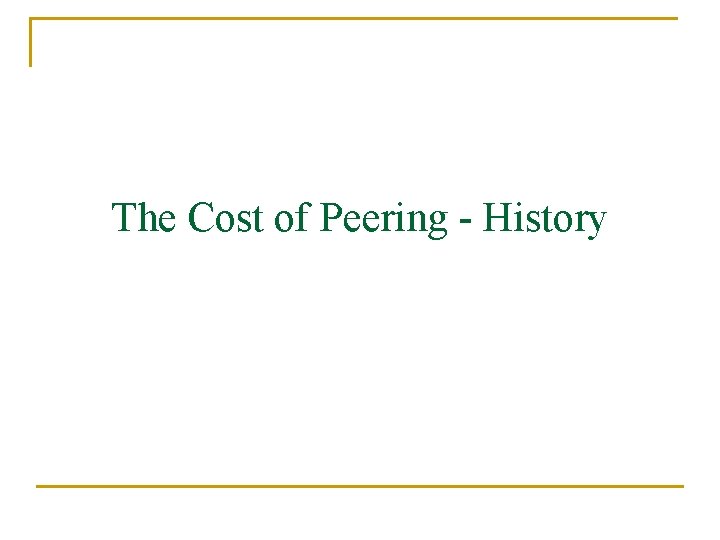 The Cost of Peering - History 