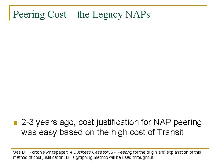 Peering Cost – the Legacy NAPs n 2 -3 years ago, cost justification for