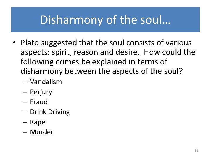 Disharmony of the soul… • Plato suggested that the soul consists of various aspects: