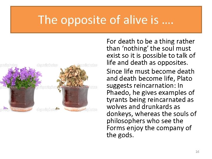 The opposite of alive is …. For death to be a thing rather than