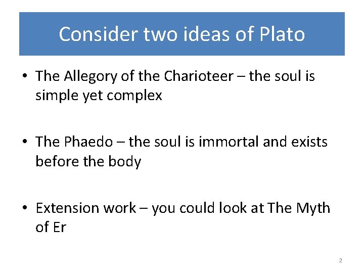 Consider two ideas of Plato • The Allegory of the Charioteer – the soul