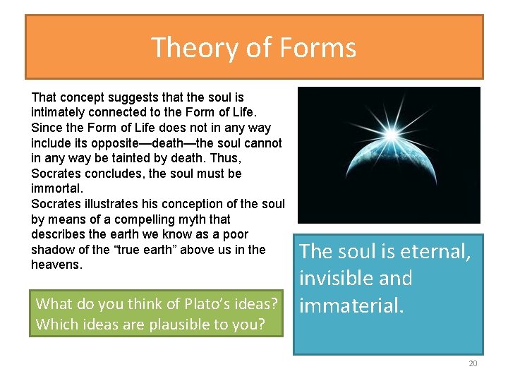 Theory of Forms That concept suggests that the soul is intimately connected to the