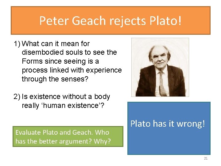 Peter Geach rejects Plato! 1) What can it mean for disembodied souls to see