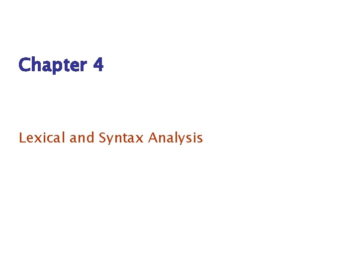 Chapter 4 Lexical and Syntax Analysis 