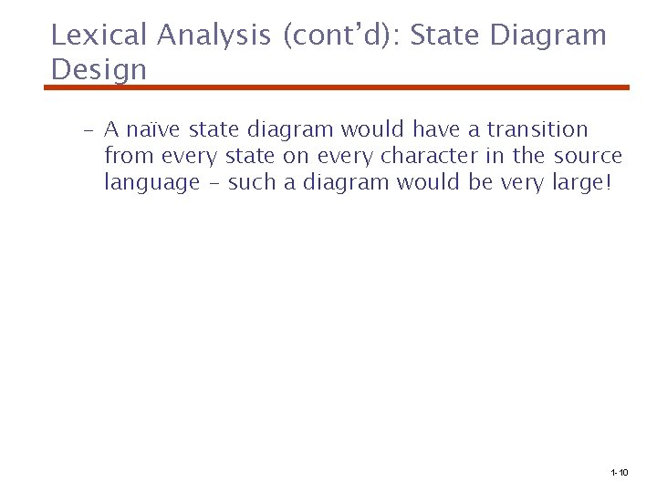 Lexical Analysis (cont’d): State Diagram Design – A naïve state diagram would have a