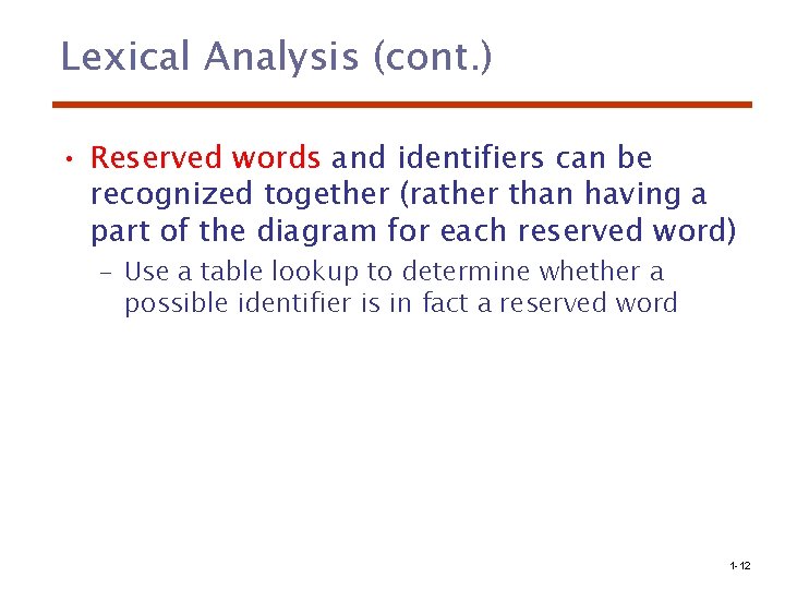 Lexical Analysis (cont. ) • Reserved words and identifiers can be recognized together (rather