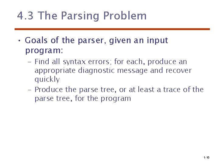 4. 3 The Parsing Problem • Goals of the parser, given an input program: