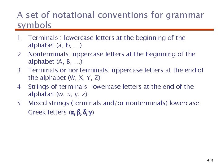 A set of notational conventions for grammar symbols 1. Terminals : lowercase letters at