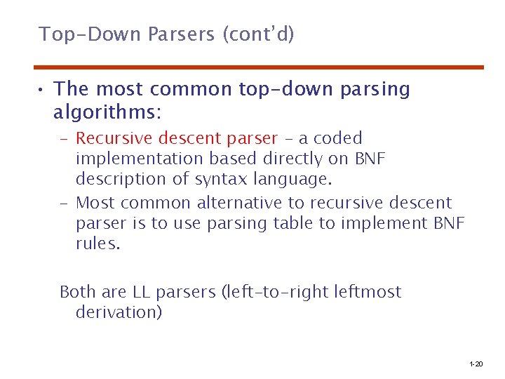 Top-Down Parsers (cont’d) • The most common top-down parsing algorithms: – Recursive descent parser