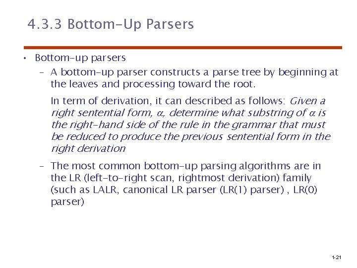 4. 3. 3 Bottom-Up Parsers • Bottom-up parsers – A bottom-up parser constructs a