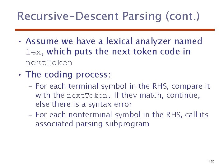 Recursive-Descent Parsing (cont. ) • Assume we have a lexical analyzer named lex, which