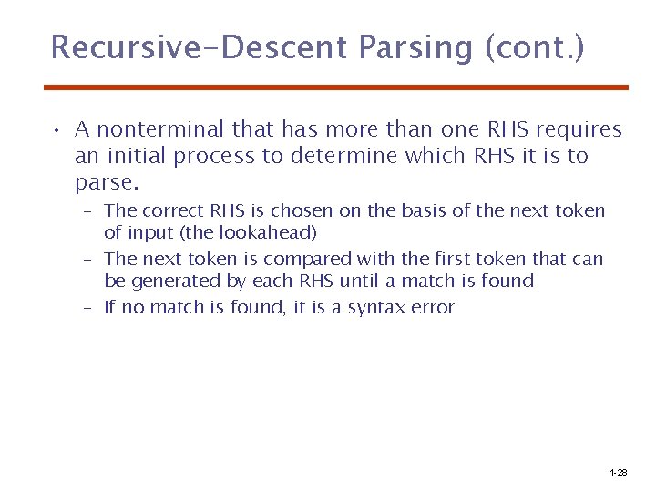 Recursive-Descent Parsing (cont. ) • A nonterminal that has more than one RHS requires