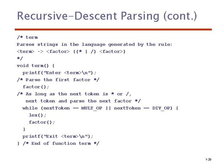 Recursive-Descent Parsing (cont. ) /* term Parses strings in the language generated by the