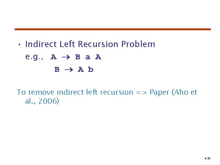  • Indirect Left Recursion Problem e. g. , A B a A B