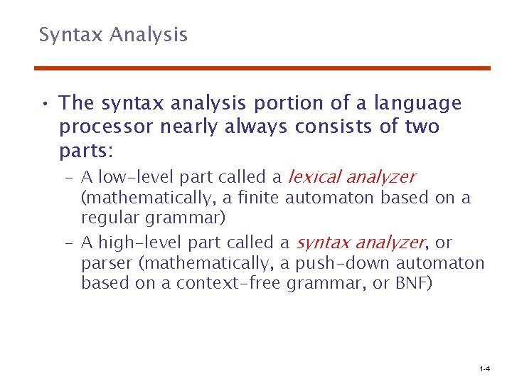 Syntax Analysis • The syntax analysis portion of a language processor nearly always consists