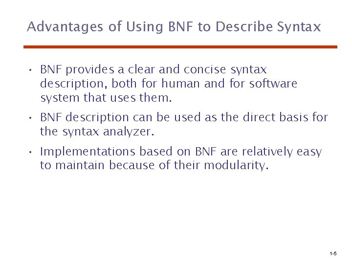 Advantages of Using BNF to Describe Syntax • BNF provides a clear and concise