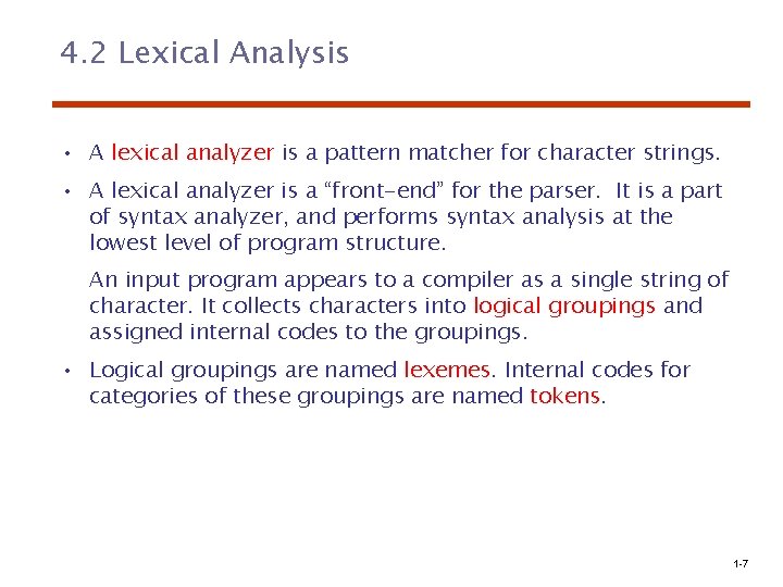 4. 2 Lexical Analysis • A lexical analyzer is a pattern matcher for character