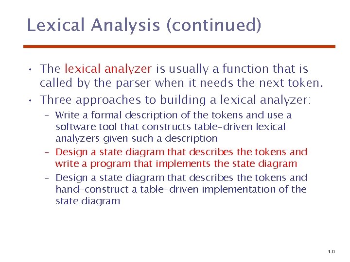 Lexical Analysis (continued) • The lexical analyzer is usually a function that is called