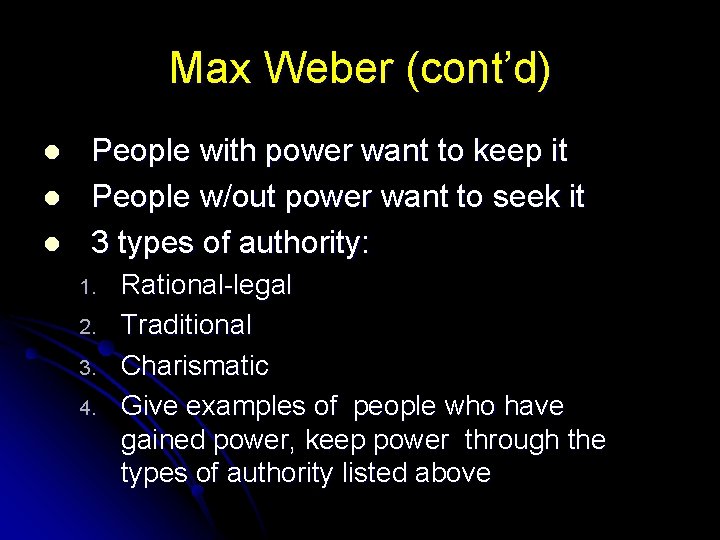 Max Weber (cont’d) l l l People with power want to keep it People