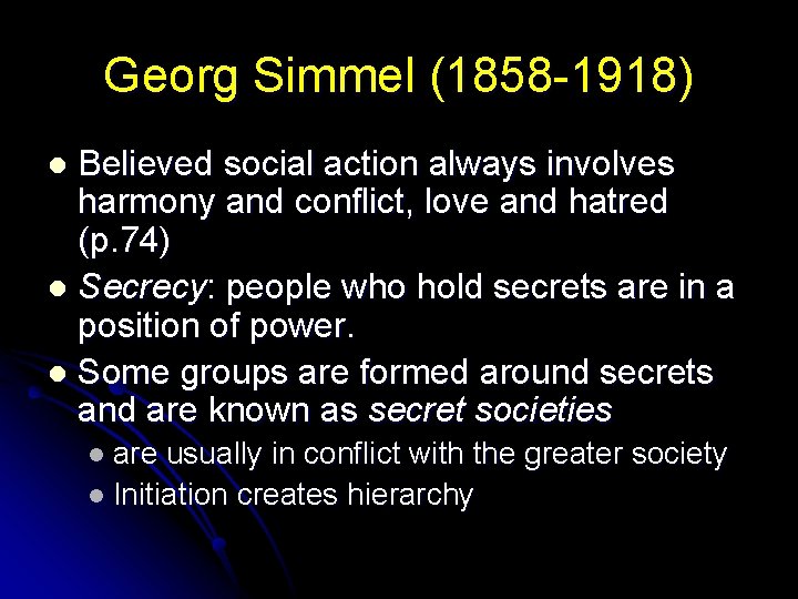 Georg Simmel (1858 -1918) Believed social action always involves harmony and conflict, love and