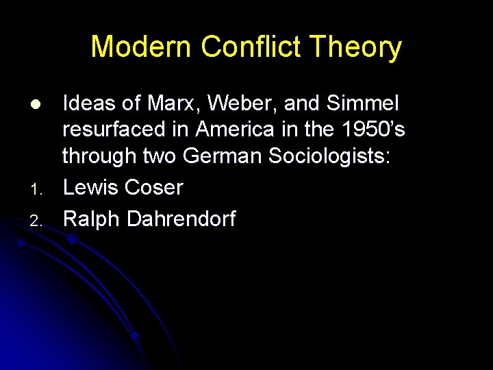Modern Conflict Theory l 1. 2. Ideas of Marx, Weber, and Simmel resurfaced in