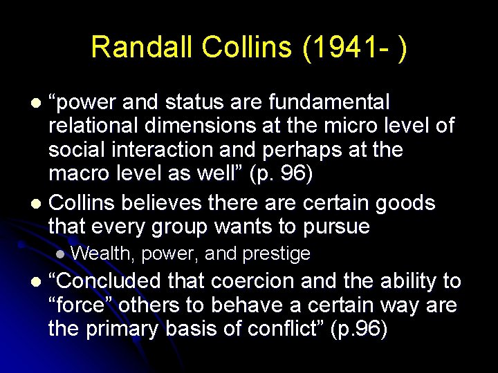 Randall Collins (1941 - ) “power and status are fundamental relational dimensions at the