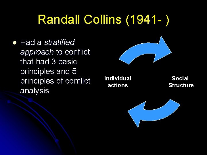 Randall Collins (1941 - ) l Had a stratified approach to conflict that had