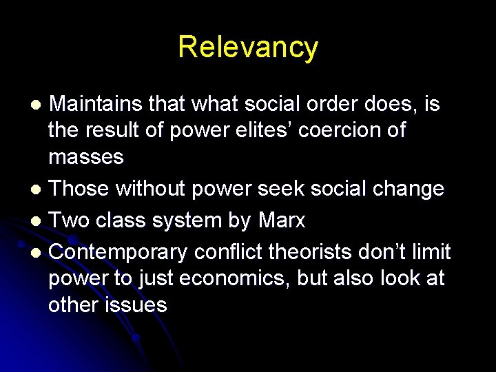 Relevancy Maintains that what social order does, is the result of power elites’ coercion