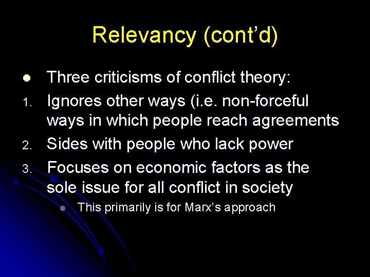Relevancy (cont’d) l 1. 2. 3. Three criticisms of conflict theory: Ignores other ways