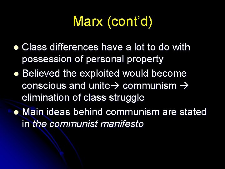 Marx (cont’d) Class differences have a lot to do with possession of personal property