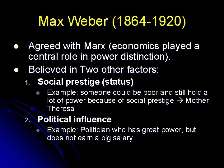 Max Weber (1864 -1920) l l Agreed with Marx (economics played a central role
