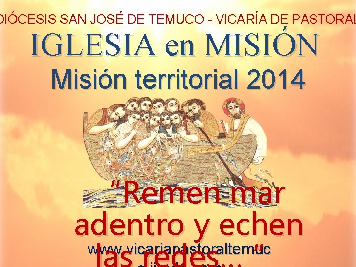 DIÓCESIS SAN JOSÉ DE TEMUCO - VICARÍA DE PASTORAL IGLESIA en MISIÓN Misión territorial