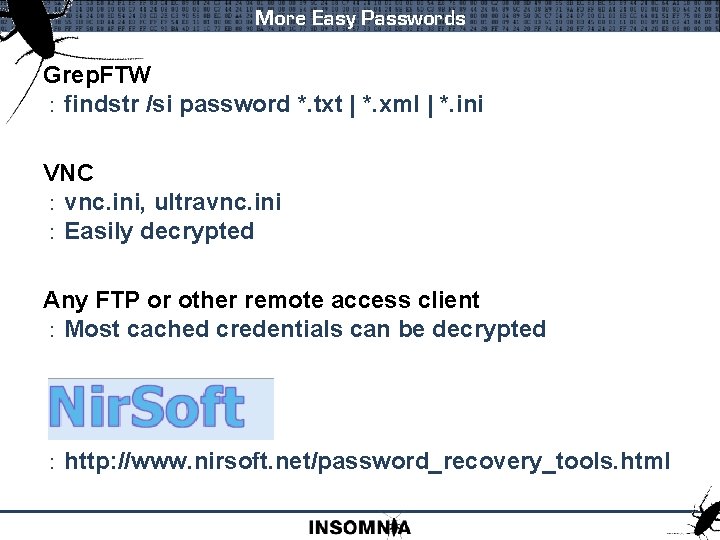 More Easy Passwords Grep. FTW : findstr /si password *. txt | *. xml