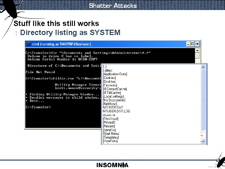 Shatter Attacks Stuff like this still works : Directory listing as SYSTEM 