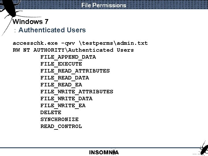 File Permissions Windows 7 : Authenticated Users accesschk. exe -qwv testpermsadmin. txt RW NT