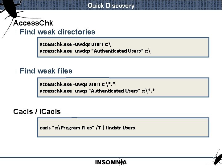 Quick Discovery Access. Chk : Find weak directories accesschk. exe -uwdqs users c: 