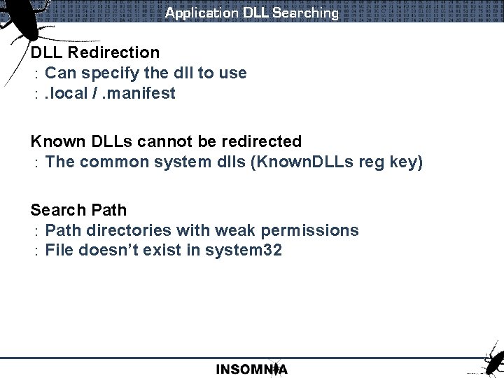 Application DLL Searching DLL Redirection : Can specify the dll to use : .