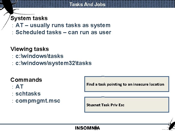 Tasks And Jobs System tasks : AT – usually runs tasks as system :