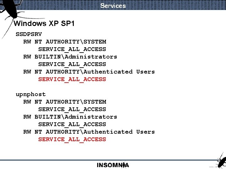 Services Windows XP SP 1 SSDPSRV RW NT AUTHORITYSYSTEM SERVICE_ALL_ACCESS RW BUILTINAdministrators SERVICE_ALL_ACCESS RW