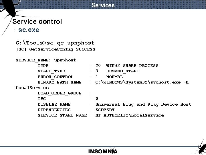 Services Service control : sc. exe C: Tools>sc qc upnphost [SC] Get. Service. Config