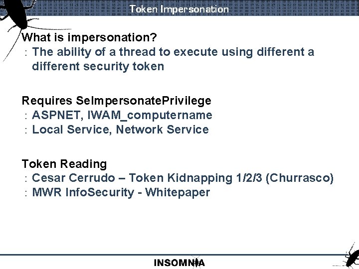 Token Impersonation What is impersonation? : The ability of a thread to execute using
