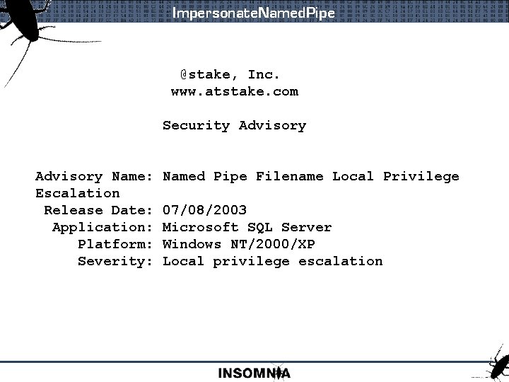 Impersonate. Named. Pipe @stake, Inc. www. atstake. com Security Advisory Name: Escalation Release Date: