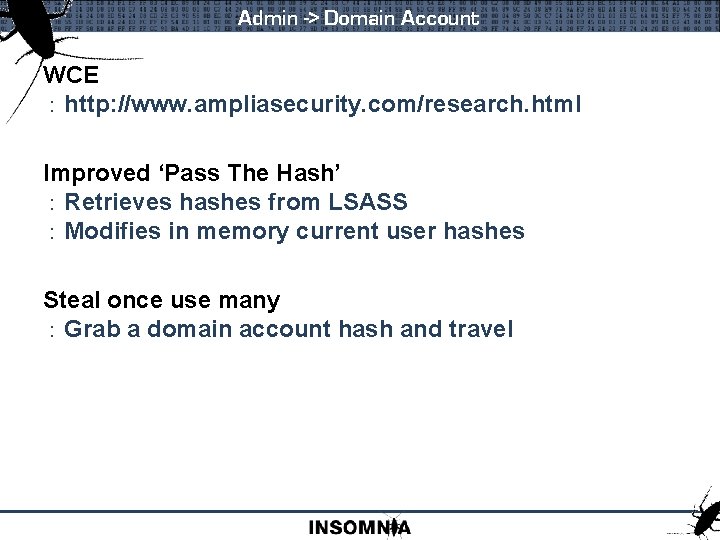 Admin -> Domain Account WCE : http: //www. ampliasecurity. com/research. html Improved ‘Pass The