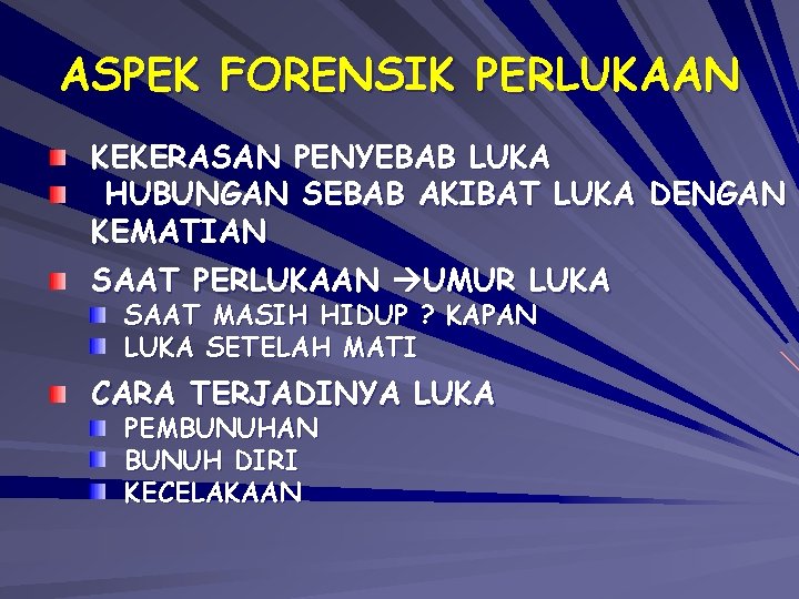 ASPEK FORENSIK PERLUKAAN KEKERASAN PENYEBAB LUKA HUBUNGAN SEBAB AKIBAT LUKA DENGAN KEMATIAN SAAT PERLUKAAN ASPEK FORENSIK PERLUKAAN KEKERASAN PENYEBAB LUKA HUBUNGAN SEBAB AKIBAT LUKA DENGAN KEMATIAN SAAT PERLUKAAN