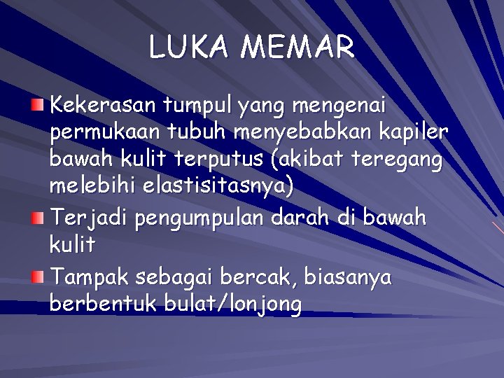 LUKA MEMAR Kekerasan tumpul yang mengenai permukaan tubuh menyebabkan kapiler bawah kulit terputus (akibat LUKA MEMAR Kekerasan tumpul yang mengenai permukaan tubuh menyebabkan kapiler bawah kulit terputus (akibat
