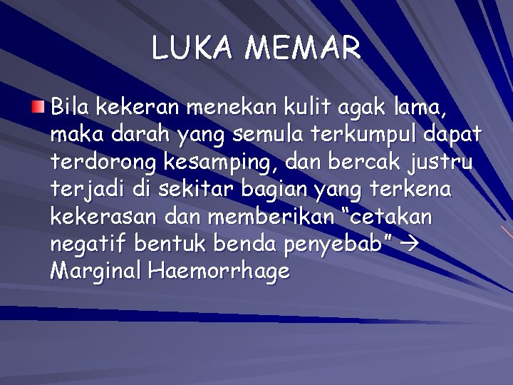 LUKA MEMAR Bila kekeran menekan kulit agak lama, maka darah yang semula terkumpul dapat LUKA MEMAR Bila kekeran menekan kulit agak lama, maka darah yang semula terkumpul dapat